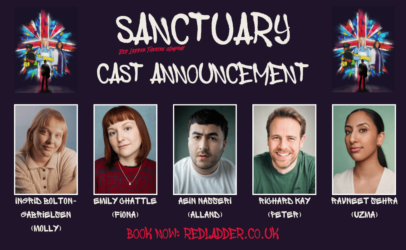 Sanctuary cast announcement Headshots of actors: Ingrid Bolton-Gabrielsen (Molly), Emily Chattle (Fiona), Aein Nasseri (Alland), Richard Kay (Peter) & Ravneet Sehra (Uzma) Book now: redladder.co.uk